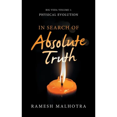 In Search of Absolute Truth: Rig Veda Volume 1 Physical Evolution - Hardcover