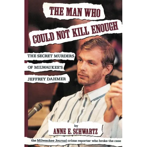 The Man Who Could Not Kill Enough: The Secret Murders of Milwaukee's Jeffrey Dahmer - Paperback