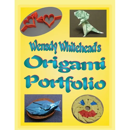 Wensdy Whitehead's Origami Portfolio - Paperback