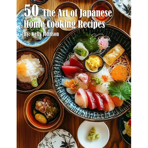 50 The Art of Japanese Home Cooking Recipes - Paperback