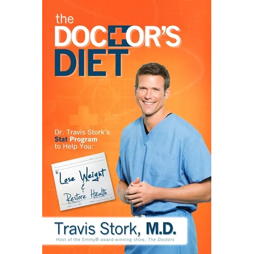 The Doctor's Diet: Dr. Travis Stork's Stat Program to Help You Lose Weight & Restore Health - Hardcover