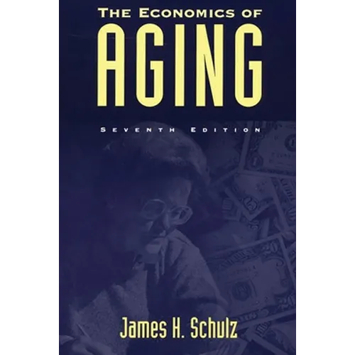 The Economics of Aging: Seventh Edition - Hardcover