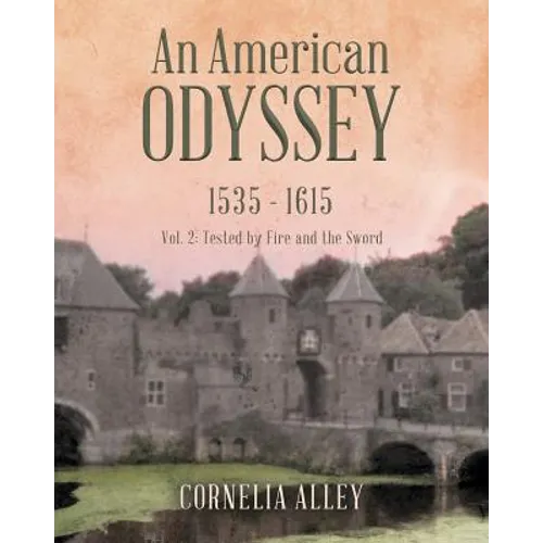 An American Odyssey 1535 - 1615: Vol. 2: Tested by Fire and the Sword - Paperback