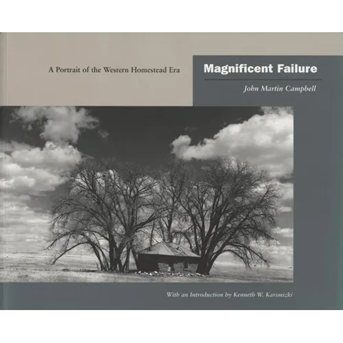 Magnificent Failure: A Portrait of the Western Homestead Era - Paperback