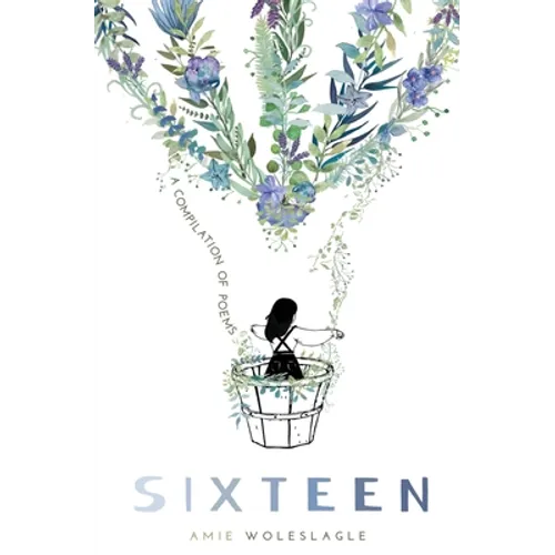 Sixteen: A Compilation of Poems - Paperback