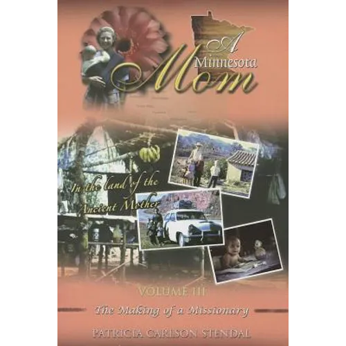 A Minnesota Mom, Volume 3: The Making of a Missionary - Paperback