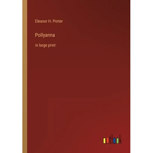 Pollyanna: in large print - Paperback