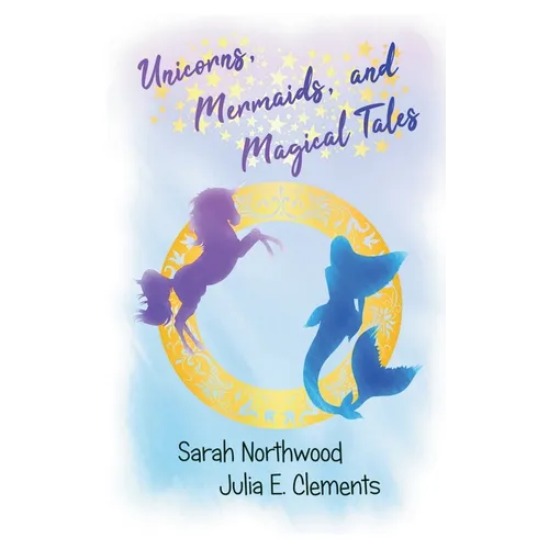 Unicorns, Mermaids, and Magical Tales - Paperback