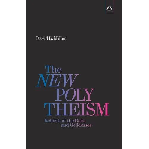 The New Polytheism: Rebirth of the Gods and Goddesses - Paperback
