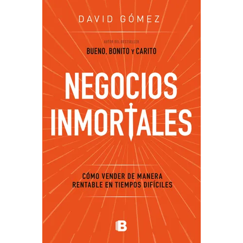 Negocios Inmortales / Immortal Businesses. How to Sell Cost-Effectively During Hard Times - Paperback