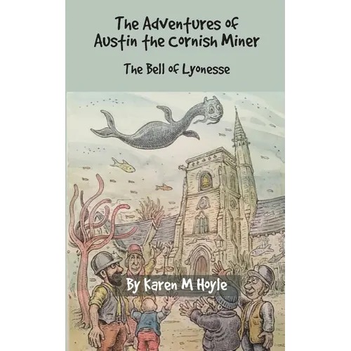 The Adventures of Austin the Cornish Miner: The Bell of Lyonesse - Paperback