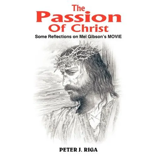 The Passion Of Christ: Some Reflections on Mel Gibson's MOVIE - Paperback