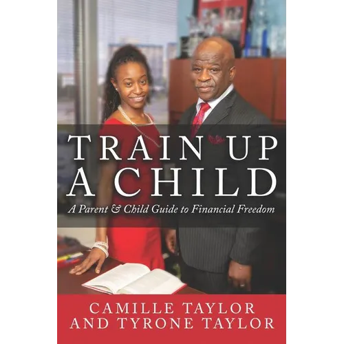 Train Up a Child: A Parent and Child Guide to Financial Freedom - Paperback