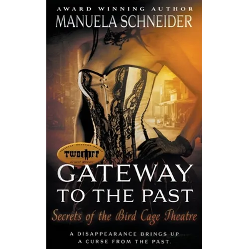 Gateway To The Past: Secrets of the Bird Cage Theatre - Paperback