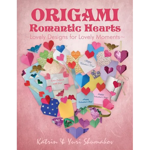 Origami Romantic Hearts: Lovely Designs for Lovely Moments - Paperback