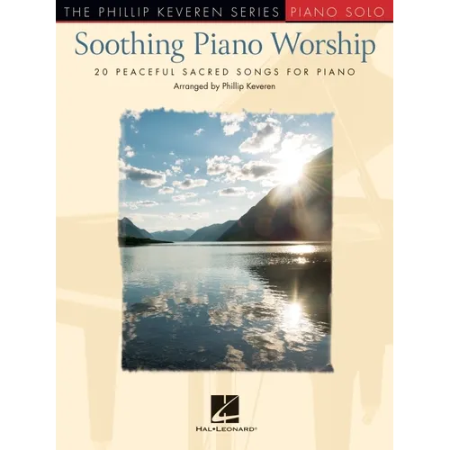 Soothing Piano Worship: 20 Peaceful Sacred Songs for Piano - Phillip Keveren Series - Paperback