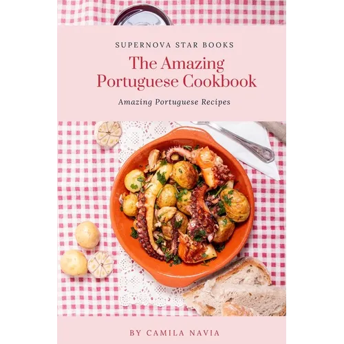 The Amazing Portuguese Cookbook: Amazing Portuguese Recipes - Paperback