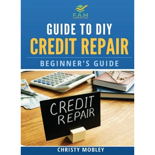 Guide to DIY Credit Repair: Beginner's Guide - Paperback