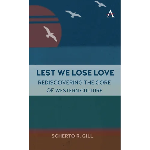 Lest We Lose Love: Rediscovering the Core of Western Culture - Paperback