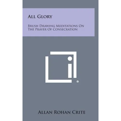 All Glory: Brush Drawing Meditations on the Prayer of Consecration - Hardcover