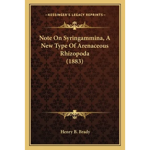 Note On Syringammina, A New Type Of Arenaceous Rhizopoda (1883) - Paperback