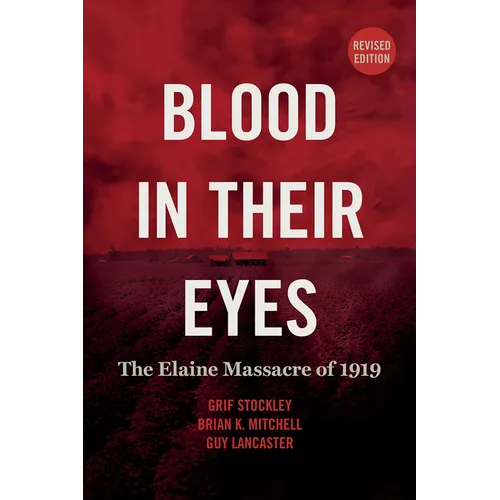 Blood in Their Eyes: The Elaine Massacre of 1919 - Paperback