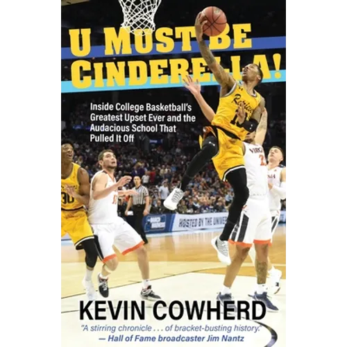 U Must Be Cinderella!: Inside College Basketball's Greatest Upset Ever and the Audacious School That Pulled It Off - Paperback