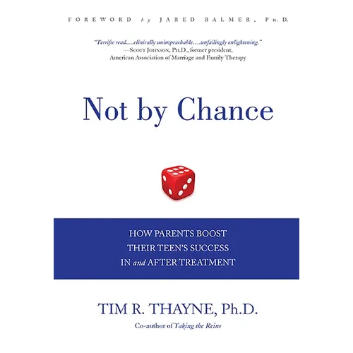 Not by Chance: How Parents Boost Their Teen's Success in and After Treatment - Hardcover