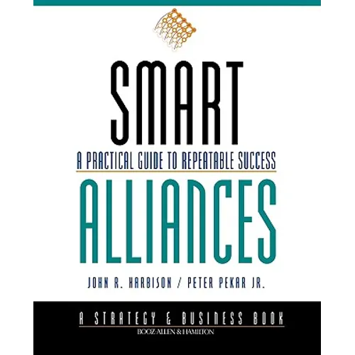 Smart Alliances: A Practical Guide to Repeatable Success - Paperback