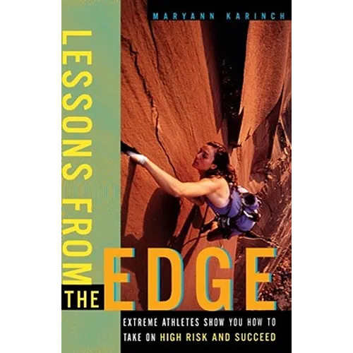 Lessons from the Edge: Extreme Athletes Show You How to Take on High Risk and Succeed - Paperback