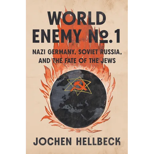 World Enemy No. 1: Nazi Germany, Soviet Russia, and the Fate of the Jews - Hardcover