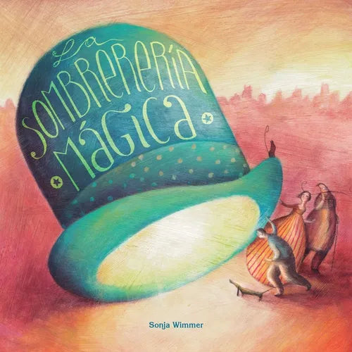 La Sombrerería Mágica (the Magic Hat Shop) - Hardcover