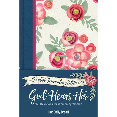 God Hears Her Creative Journaling Edition: 365 Devotions for Women by Women - Hardcover