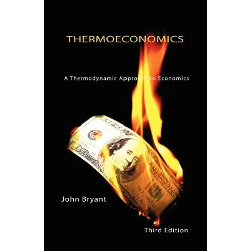 Thermoeconomics - A Thermodynamic Approach to Economics Third Edition - Paperback