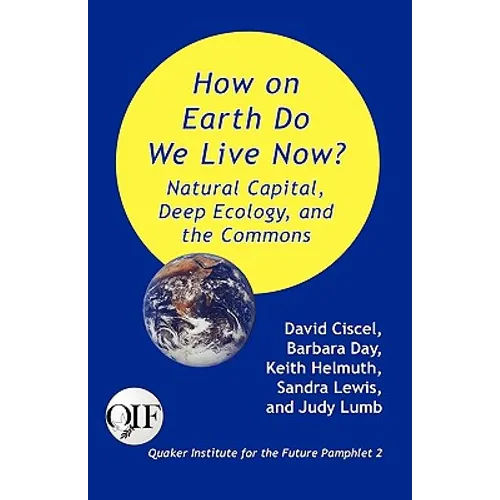 How on Earth Do We Live Now? Natural Capital, Deep Ecology and the Commons - Paperback