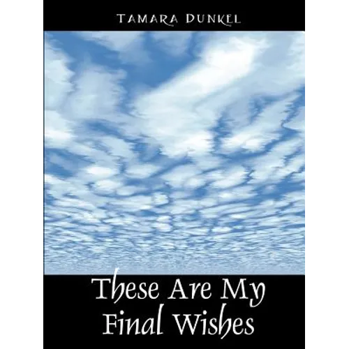 These Are My Final Wishes - Paperback