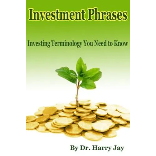 Investment Phrases: Investing Terminology You Need to Know - Paperback