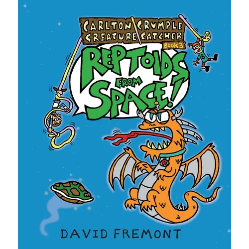 Carlton Crumple Creature Catcher 3: Reptoids from Space! - Hardcover