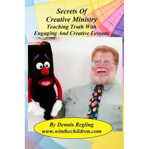 Secrets Of Creative Ministry: Teaching Truth With Engaging And Creative Lessons - Paperback