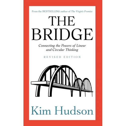 The Bridge: Connecting the Powers of Linear and Circular Thinking - Paperback