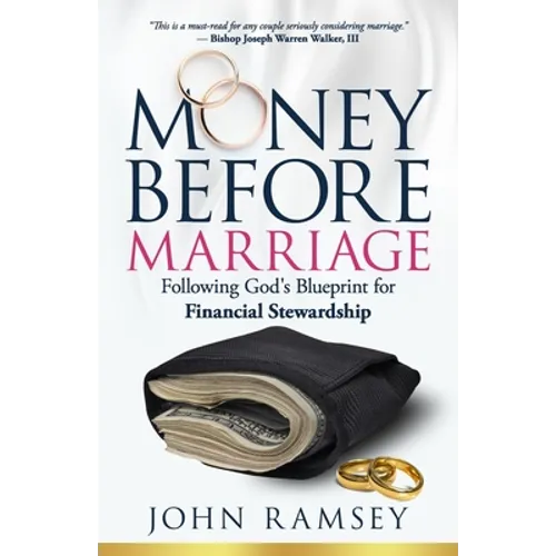 Money Before Marriage: Following God's Blueprint for Financial Stewardship - Paperback