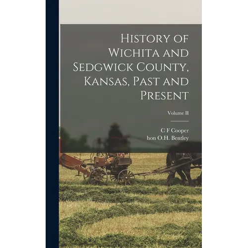 History of Wichita and Sedgwick County, Kansas, Past and Present; Volume II - Hardcover