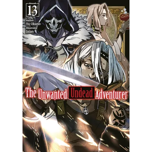 The Unwanted Undead Adventurer: Volume 13 (Light Novel) - Paperback