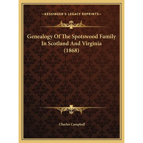 Genealogy Of The Spotswood Family In Scotland And Virginia (1868) - Hardcover