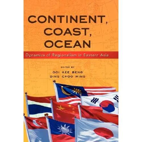 Continent, Coast, Ocean: Dynamics of Regionalism in Eastern Asia - Hardcover