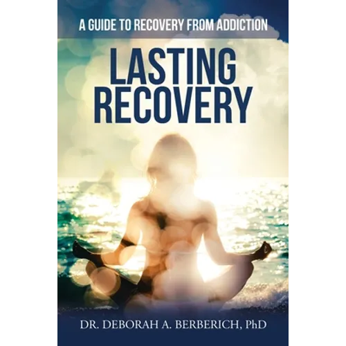 Lasting Recovery: A Guide to Recovery from Addiction - Paperback