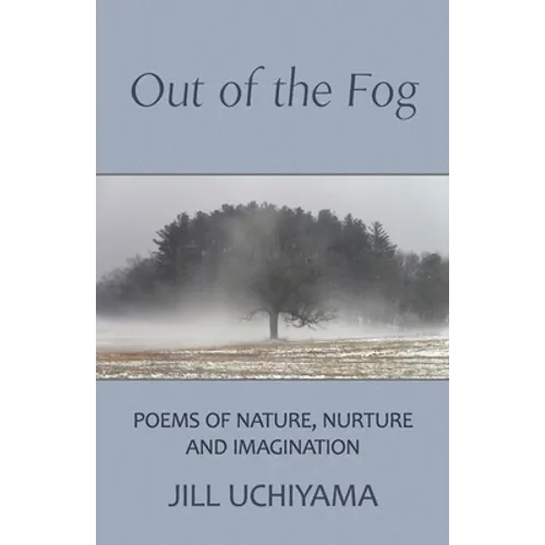 Out of the Fog: Poems of Nature, Nurture and Imagination - Paperback
