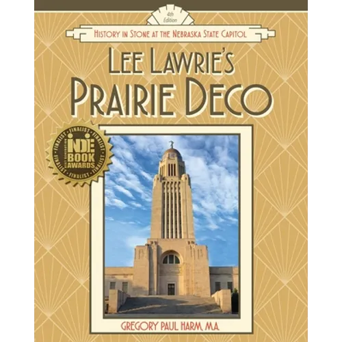Lee Lawrie's Prairie Deco: History in Stone at the Nebraska State Capitol - Paperback