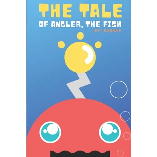 The Tale of Angler, the Fish: A Story About Finding Self-Confidence & Self-Love - Paperback