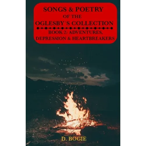The Songs & Poetry Of Oglesby's Collection: Book 2: Adventures, Depression And Heartbreaks - Paperback